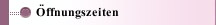 &Ouml;ffnungszeiten